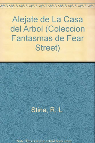 Alejate de la casa del arbol (Coleccion 'Fantasmas de Fear Street')