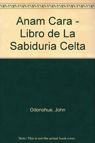 Anam Cara - Libro de La Sabiduria Celta (Spanish Edition)
