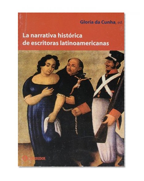 La Narrativa Historica de Escritoras Latinoamericanas (Spanish Edition)