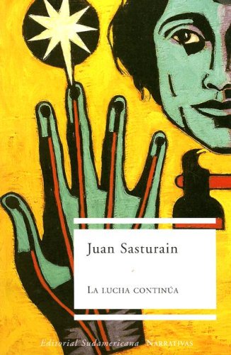 La Lucha Continua (Editorial Sudamericana Narrativas/Antologia) (Spanish Edition)