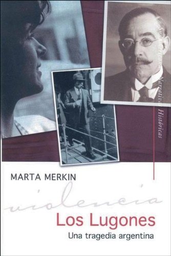 Los Lugones/ The Lugones: Una Tragedia Argentina/ an Argentine Tragedy (Narrativas Historicas) (Spanish Edition)