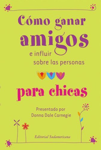 Como Ganar Amigos E Influir Sobre las Personas Para Chicas / How to Win Friends and Influence People for Teen Girls (Spanish Edition)