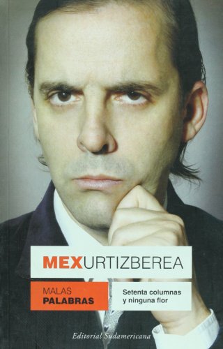 Malas palabras. Setenta columnas y ninguna flor (Spanish Edition)