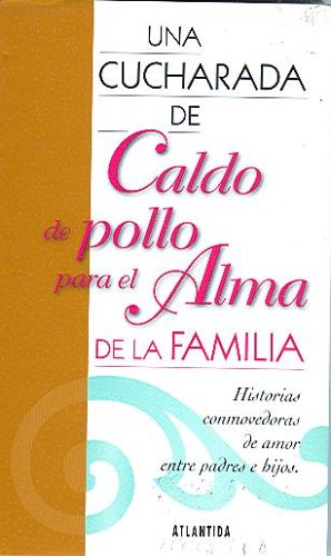 Caldo de pollo para el alma de la familia (Spanish Edition)