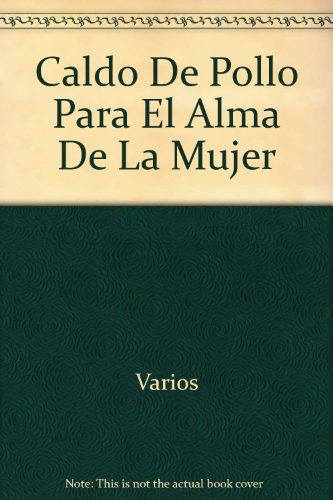 Caldo de Pollo para el Alma de la Mujer (Spanish Edition)