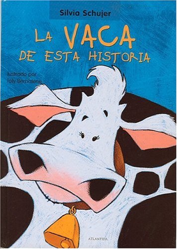 La vaca de esta historia (Un Cuento, Un Canto y a Dormir (a Story, a Song and to Sleep) (Spanish Edition)