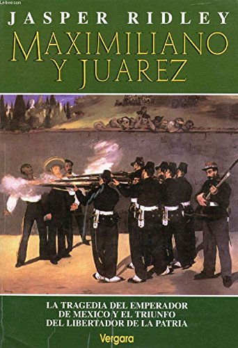 Maximiliano y Juarez (Spanish Edition)