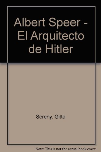 Albert Speer - El Arquitecto de Hitler (Spanish Edition)