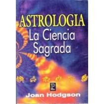 Astrologia La Ciencia Sagrada (Spanish Edition)