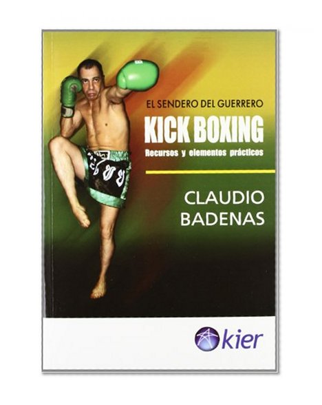Kick Boxing: Recursos y elementos practicos/ Resources and Practical Elements (Spanish Edition)