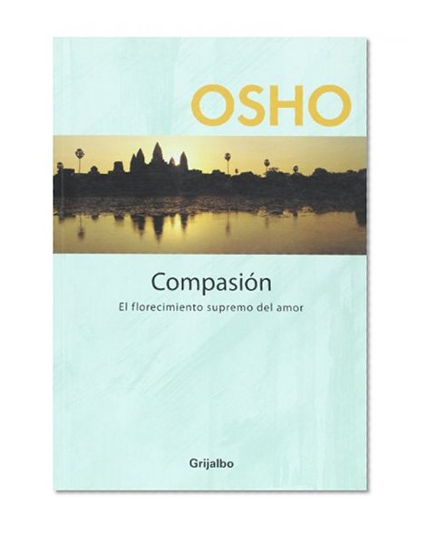 Compasion. El florecimiento supremo del amor (Spanish Edition)