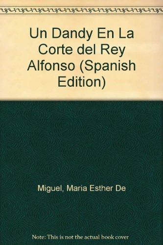 Un Dandy En La Corte del Rey Alfonso (Spanish Edition)