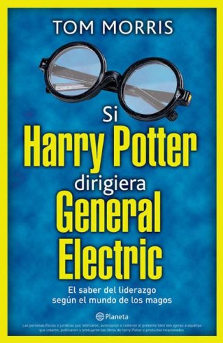 Si Harry Potter dirigiera General Electric (Spanish Edition)