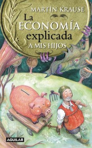 La Economia Explicada a MIS Hijos (Spanish Edition)