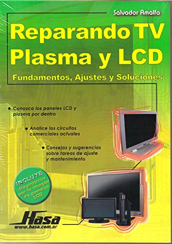 Reparando TV Plasma y LCD/ Repairing Plasma TV and LCD: Fundamentos, Ajustes y Soluciones (Spanish Edition)