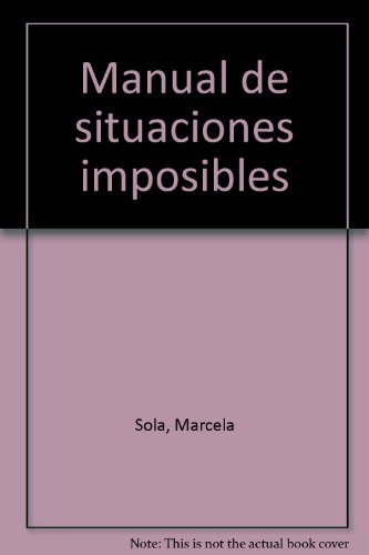 Manual de situaciones imposibles (Spanish Edition)