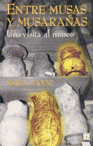 Entre musas y musaraÃ±as : una visita al museo (Sociologa) (Spanish Edition)