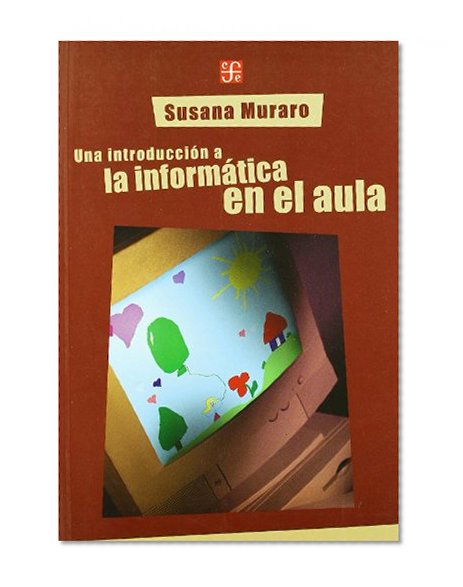 Una introducciÃ³n a la informÃ¡tica en el aula (Spanish Edition)