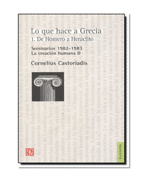 Lo que hace a Grecia. 1. de Homero a HerÃ¡clito. Seminario 1982-1983: la creaciÃ³n humana II (Spanish Edition)