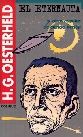 El Eternauta: y otros cuentos de ciencia ficcion (Serie Oesterheld) (Spanish Edition)