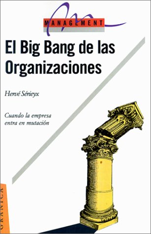 El Big Bang de las Organizaciones (Spanish Edition)
