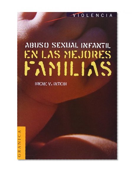 Abuso Sexual Infantil en las Mejores Familias (Violencia) (Spanish Edition)