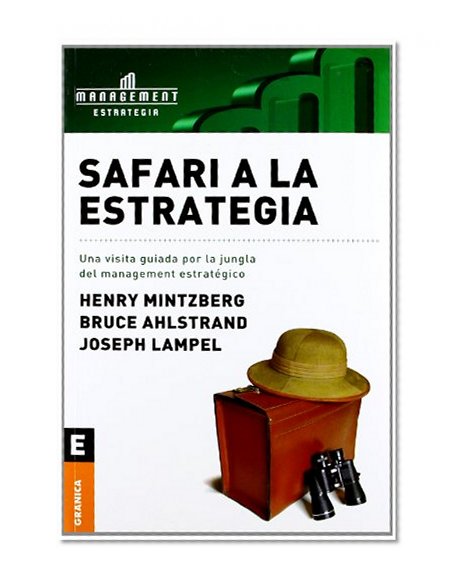 Safari a la Estrategia: Una Visita Guiada Por La Jungla del Management Estrategico (Spanish Edition)