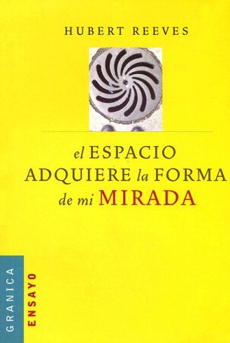 El Espacio Adquiere La Forma de Mi Mirada (Ensayo) (Spanish Edition)