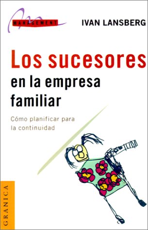 Los Sucesores en la Empresa Familiar: Como Planificar Para la Continuidad (Spanish Edition)