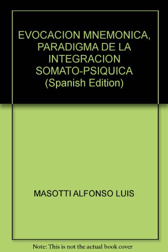 EVOCACION MNEMONICA, PARADIGMA DE LA INTEGRACION SOMATO-PSIQUICA (Spanish Edition)