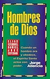 Hombres de Dios: Cuando un hombre ora y obedece, el EspÃ­ritu Santo actÃºa con poder (Spanish Edition)