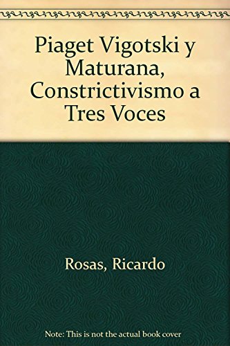 Piaget Vigotski y Maturana, Constrictivismo a Tres Voces (Spanish Edition)