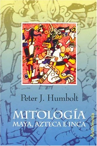 Mitologia Maya, Azteca E Inca (Spanish Edition)