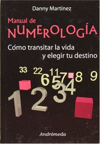 Manual de numerologia. Como transitar la vida y elegir tu destino (Spanish Edition)