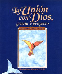 La UniÃ³n Con Dios, Gracia Y Proyecto (Catecismo sanjuanista)