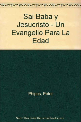 Sai Baba y Jesucristo - Un Evangelio Para La Edad (Spanish Edition)
