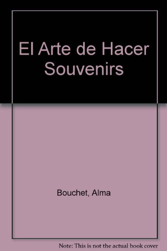 El Arte de Hacer Souvenirs (Spanish Edition)