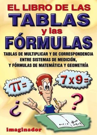 El libro de las tablas y las formulas / The book of multiplication tables and formulas (Spanish Edition)