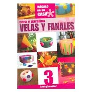 Cera Y Parafina / Wax and Paraffin: Velas Y Fanales / Candles and Glass (Spanish Edition) (Spanish Edition)