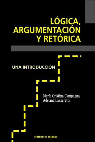 Logica, Argumentacion Y Retorica (Spanish Edition)