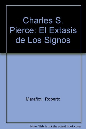 Charles S. Pierce: El Extasis de Los Signos (Spanish Edition)