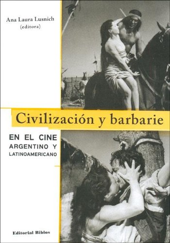 Civilizacion y Barbarie: En El Cine Argentino y Latinoamericano (Spanish Edition)