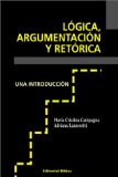 Logica, Argumentacion Y Retorica (Spanish Edition)