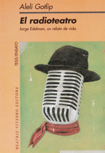 El raditeatro. Jorge Edelman, un relato de vida (Tesis/Ensayo) (Spanish Edition)