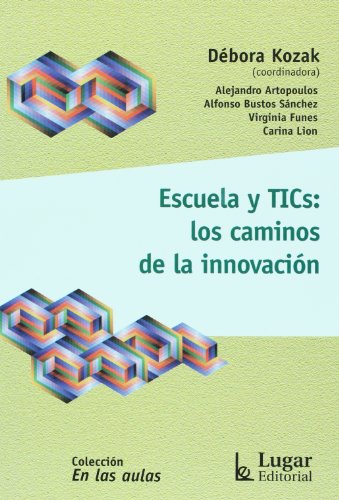 Escuela y TICS: Los caminos de la innovacion (Spanish Edition)