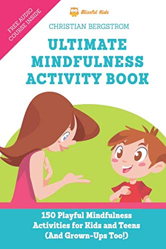 Book Cover Ultimate Mindfulness Activity Book: 150 Playful Mindfulness Activities for Kids and Teens (and Grown-Ups too!)