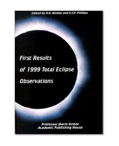 First Results of 1999 Total Eclipse Observations: Proceedings of the International Conference Held in Varna, Bulgaria 11-15 September 2000
