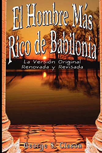 Book Cover El Hombre Mas Rico de Babilonia: La Version Original Renovada y Revisada (Spanish Edition)