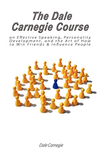 Book Cover The Dale Carnegie Course on Effective Speaking, Personality Development, and the Art of How to Win Friends & Influence People