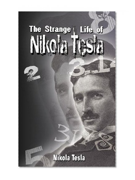 The Strange Life of Nikola Tesla